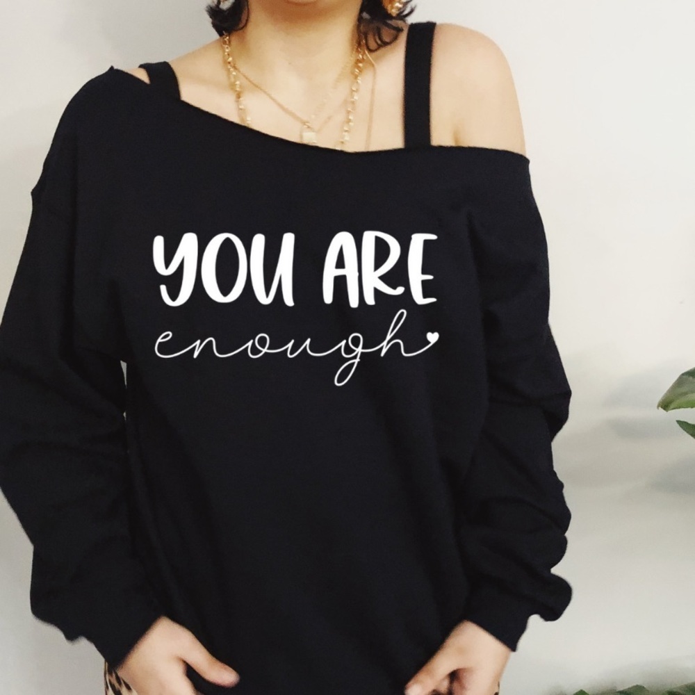 New You are enough graphic sweatshirt, off shoulder Shirt Black